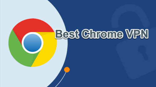 Best Chrome VPN Best Chrome VPN